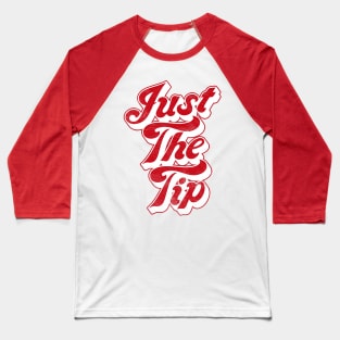 Just The Tip  // Vintage Faded Style Design Baseball T-Shirt